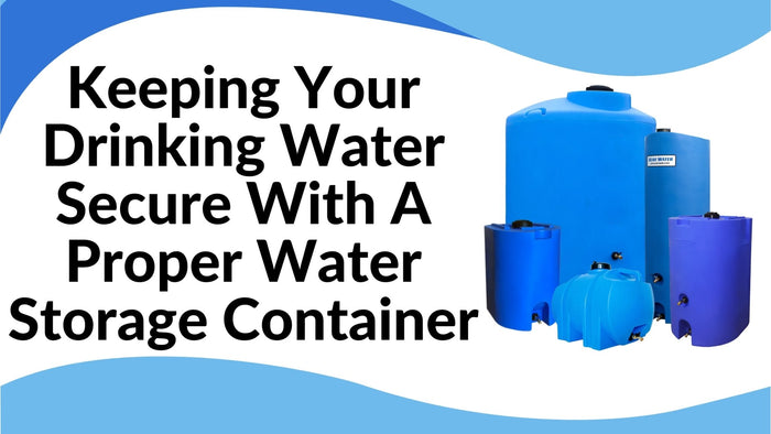 Keeping Your Drinking Water Secure With A Proper Water Storage Container - Water Supply Tanks